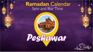 New Sehri O Aftari Timings in Peshawar April 2023