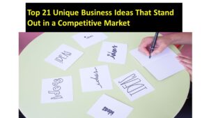 Latest Top 21 Unique Business Ideas