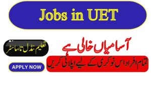 Latest Jobs in UET Lahore (University of Engineering and Technology) 2023