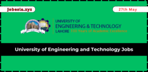 UET Lahore Jobs 2024 – University of Engineering and Technology Jobs