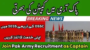 Join Pakistan Army as Captain 2025 Apply Online for Direct Short Service Commission DSSC Careers
